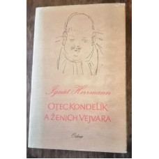 Ignát Herrmann - Otec Kondelík a ženich Vejvara